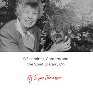 Of Heroines, Gardens and the Spirit to Carry On