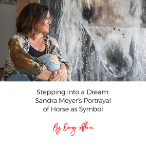 Stepping into a Dream: Sandra Meyer’s Portrayal of Horse as Symbol