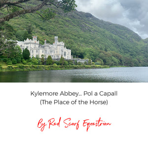 Kylemore Abbey... Pol a Capall (The Place of the Horse)