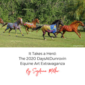 It Takes a Herd: The 2020 DaysAtDunrovin Equine Art Extravaganza
