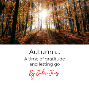 Autumn... A time of gratitude and letting go