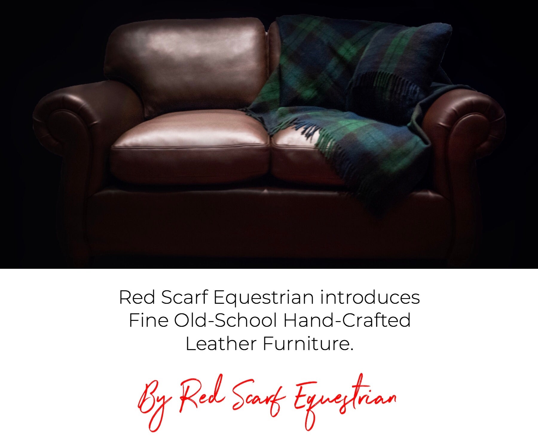 Red Scarf Equestrian introduces Fine Old-School Hand-Crafted Leather Furniture.