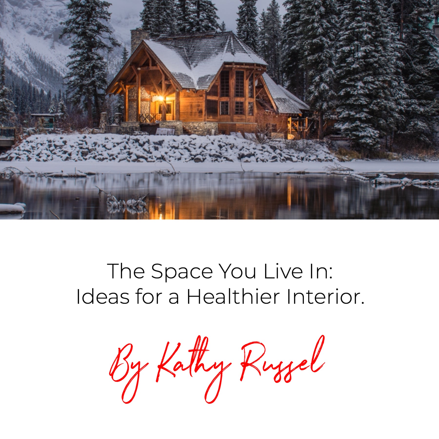The Space You Live In: Ideas for a Healthier Interior.