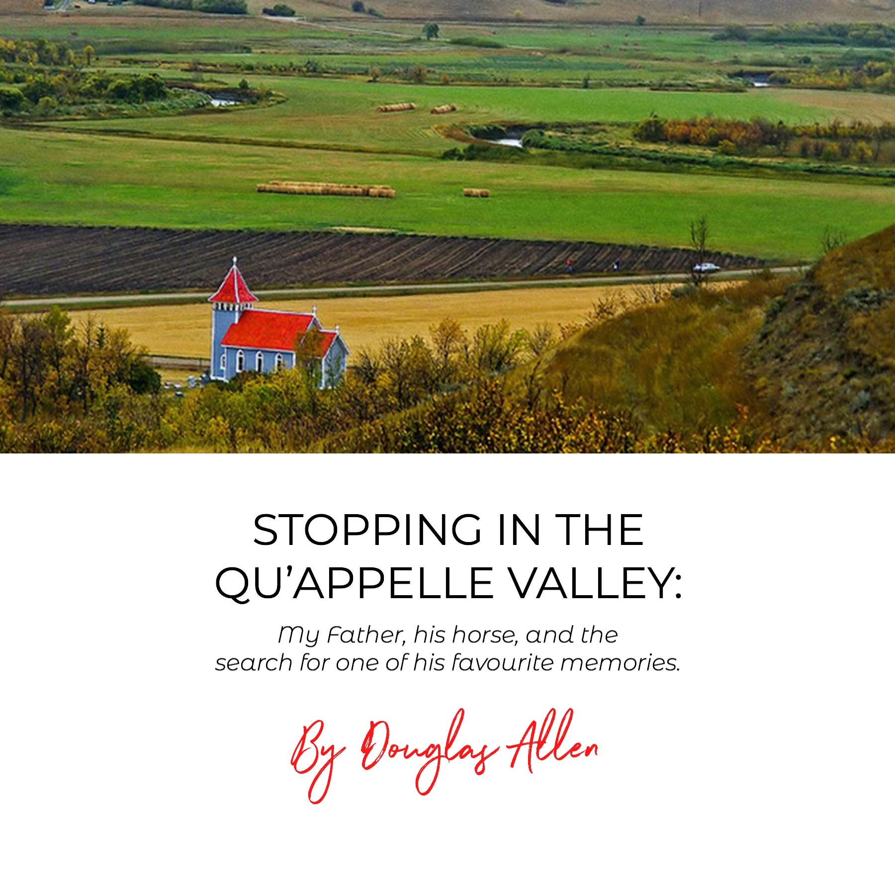 Stopping in the Qu'Appelle Valley: My Father, his horse, and the search for one of his favourite memories.