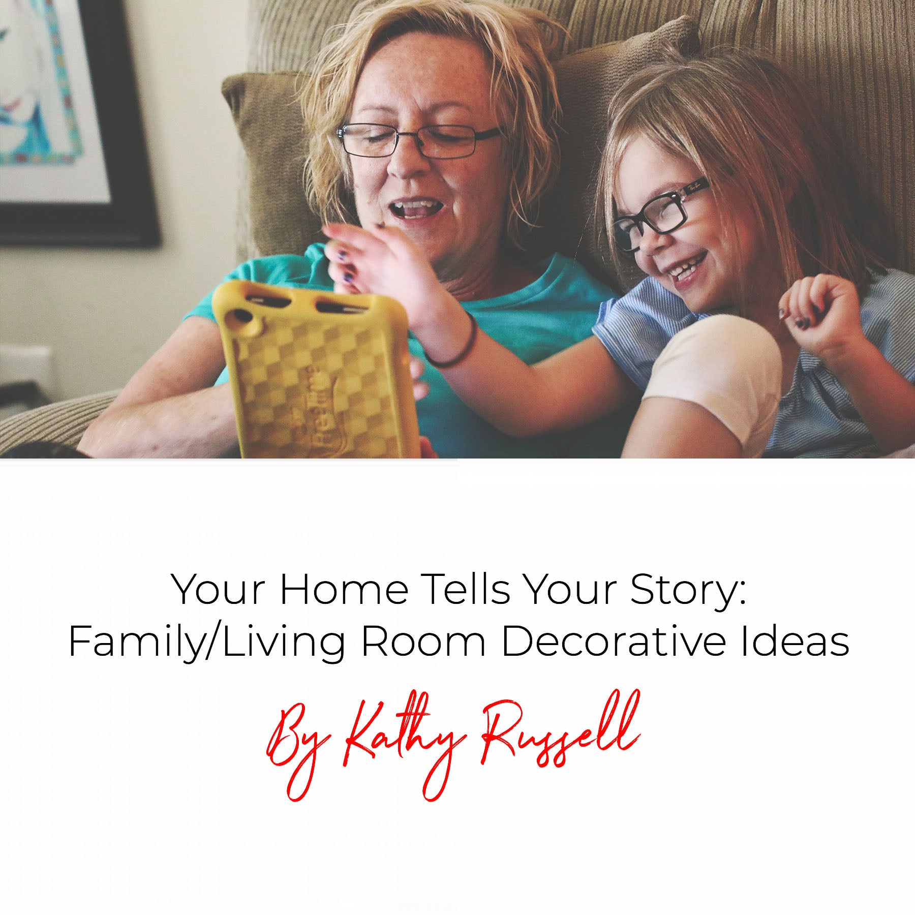 Your Home Tells Your Story: Family/Living Room Decorative Ideas