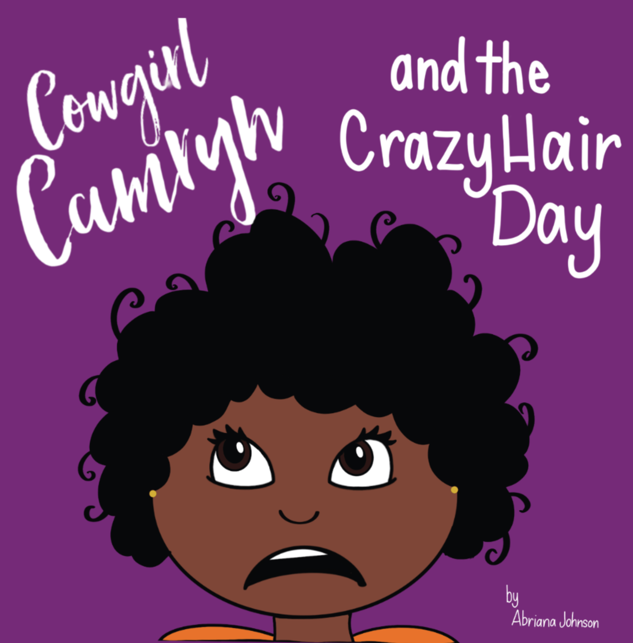 Cowgirl Camryn and the Crazy Hair Day by Abriana Johnson